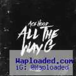 Ace Hood - All The Way G